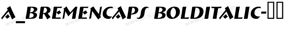 a_BremenCaps BoldItalic字体转换
